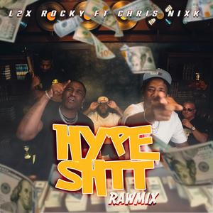 HYPE SHTT (feat. Chris Nixk) (Rawmix|Explicit)