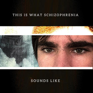 this is what schizophrenia sounds like (Explicit)