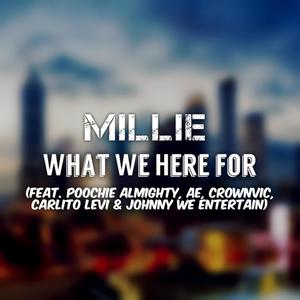 What We Here for (feat. Poochie Almighty, AE, CrownVic, Carlito Levi & Johnny We Entertain) [Explicit]