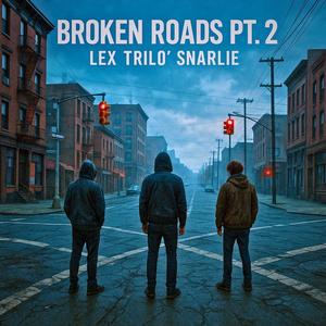 Broken Roads Pt. 2 (feat. Trilo’ & Snarlie) (Explicit)