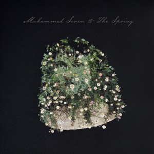 Muhammad Seven & the Spring (Explicit)