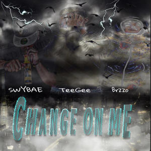 Change On Me (feat. SWYBAE & BRZZO) [Explicit]