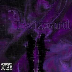 2 Twizzard (Explicit)