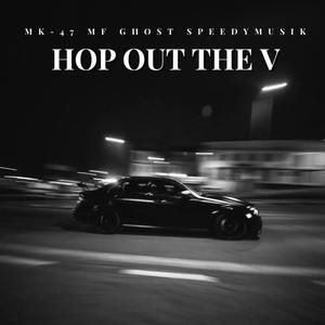 Hop Out The V (feat. MF Ghost & Speedy Musik) (Explicit)