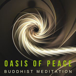 Oasis of Peace: Buddhist Meditation – Relaxing Music for Deep Contemplation and Yoga, Healing Sounds of Nature, Tranquility