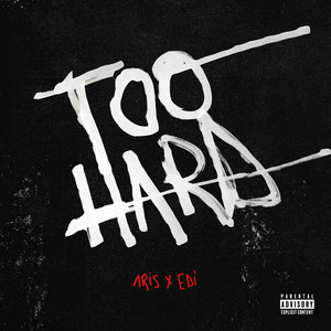 Too Hard (Explicit)