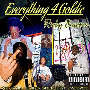 E4G:Everything 4 Goldie we still going gold (Explicit)