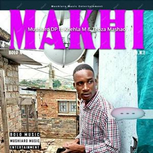 Mushiaro_DP - Makhi (feat. Khehla M & Tebza Mashao)