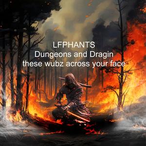 Dungeons and Dragin these wubz across your face