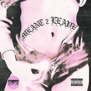 Meant 2 Leave (Explicit)