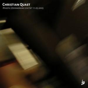 Christian Quast Mixotic Zerinnerung Live Set 11.05.2005 (Original Mix)