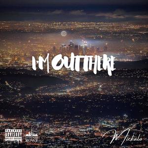 I'm Out There (Explicit)