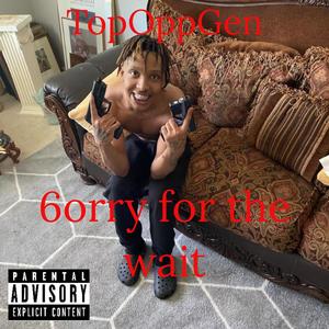 6orry for the Wait (Explicit)