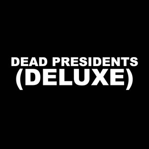 Dead Presidents (Deluxe)