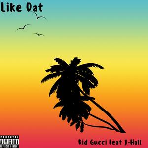 Like Dat (feat. J-Hall) (Explicit)