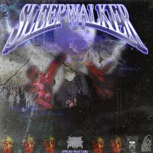 SLEEPWALKER (Explicit)