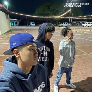 Dangerous (feat. Denver) (Explicit)