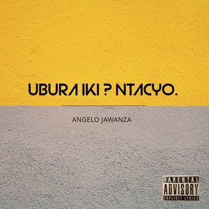 Ubura Iki ? Ntacyo. (Explicit)