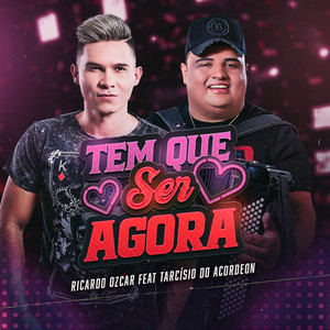 Tem que ser Agora (feat. Tarcísio do Acordeon)