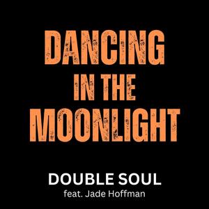 Dancing in the Moonlight (feat. Filippo Perbellini, Sam Lorenzini & Jade Hoffman)