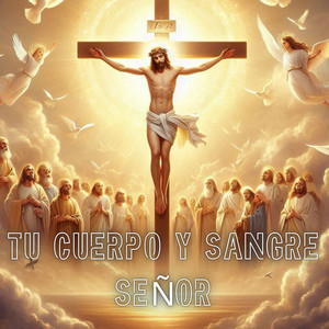 Tu Cuerpo y Sangre Señor