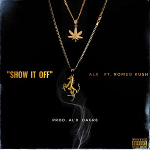 Show It Off(feat. Romeo Kush) (Explicit)