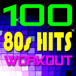 100 80s Hits Workout! + Bonus Tracks (Reissue)