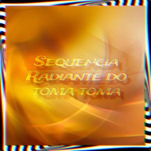 Sequencia Radiante do Toma toma (Special Version|Explicit|feat. DJ Luana SP)