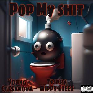 Pop My **** (feat. Trippy Hippy Steez) [Explicit]