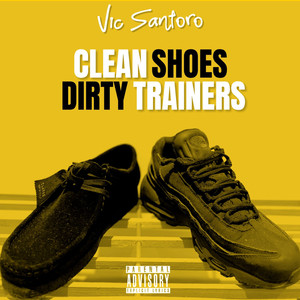 Clean Shoes Dirty Trainers (Explicit)