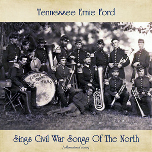 Tennessee Ernie Ford Sings Civil War Songs Of The North (Remastered 2020)