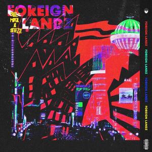 Foreign Landz(feat. Mikil & Steezy) (Explicit)