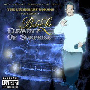 The Legendary Kokane Presents "Babee Loc Element Of Surprise"