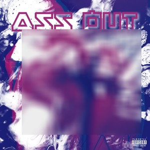 Ass Out (Explicit)