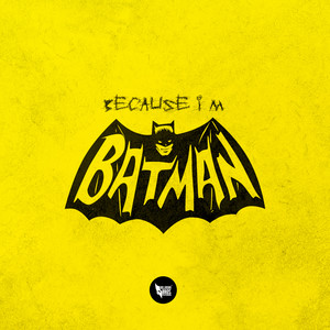 Becasue I'm Batman (Explicit)