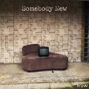 Somebody New (feat. KUSHYKUSH)