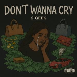 DON'T WANNA CRY (Explicit)