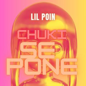 CHUKI SE PONE