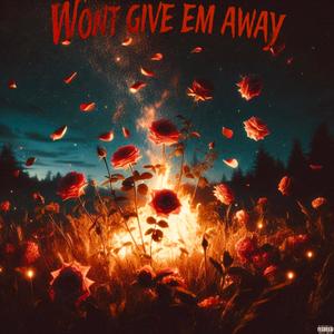 Won't Give Em Away (Explicit)