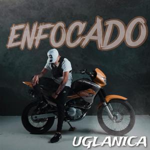 ENFOCADO (feat. CRISTIAN UGLANICA) [Explicit]