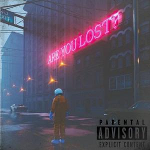 ARE YOU LOST (Explicit)