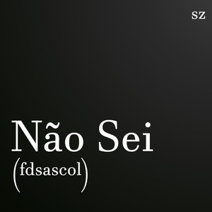 Não Sei (Fdsascol) (Explicit)