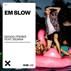 Em Slow (Extended Version)