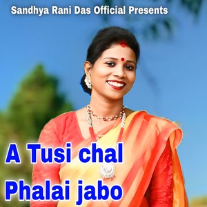 A Tusi chal Phalai jabo
