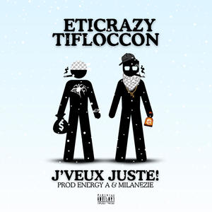 J'VEUX JUSTE! (feat. Tifloccon) [Explicit]