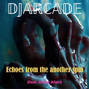 Echoes from the another spin (feat. Daisy Allen)