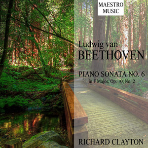 Ludwig Van Beethoven: Piano Sonata No. 6 In F Major, Op. 10, No. 2