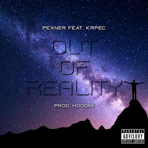 OUT OF REALITY (feat. Krpec & Hoodini) (Explicit)