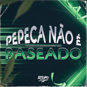 Pepeca Não É Baseado (Explicit)