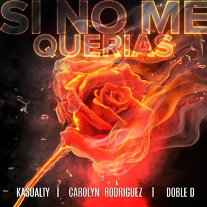 Si No Me Querias(feat. Carolyn Rodriguez & Doble D)